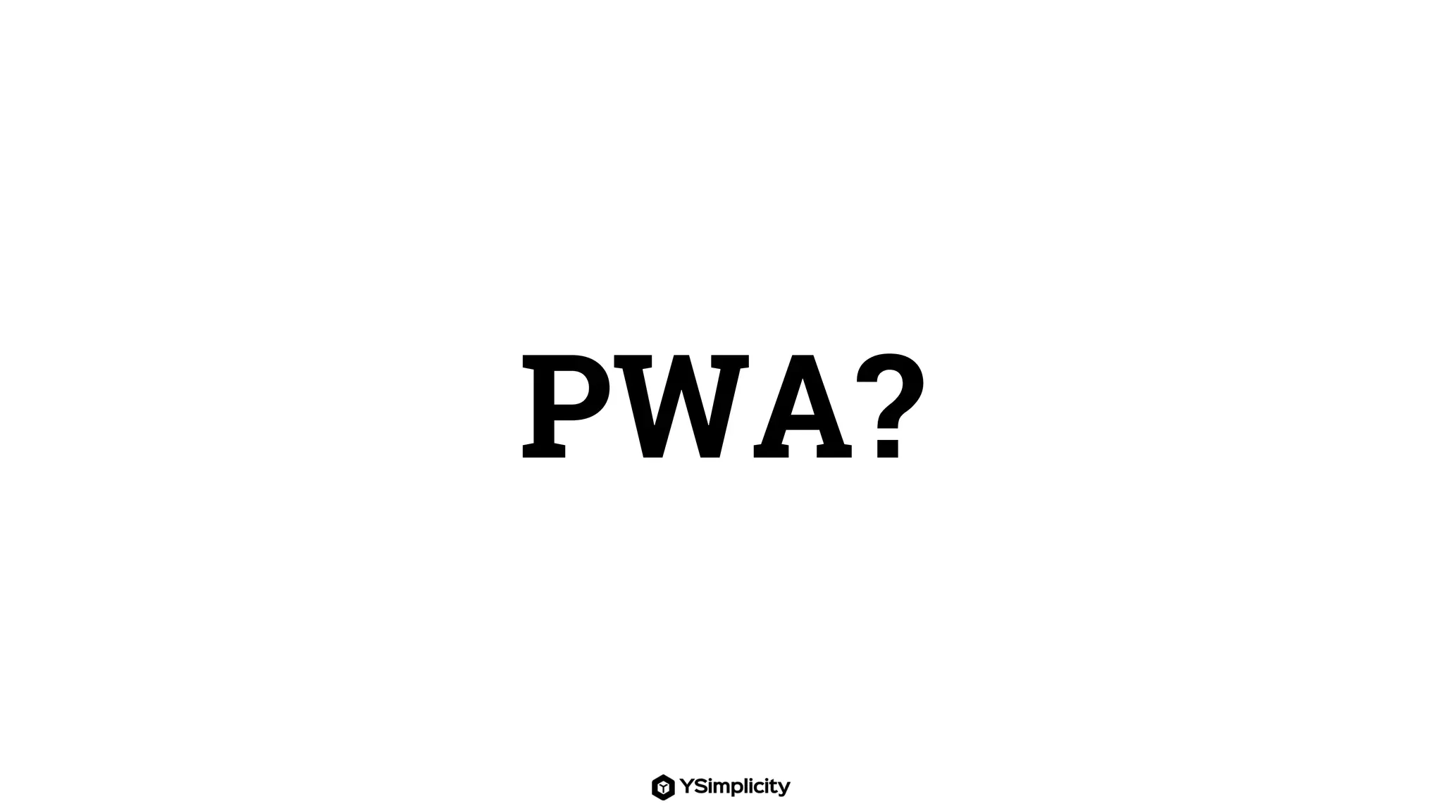 PWA?
 