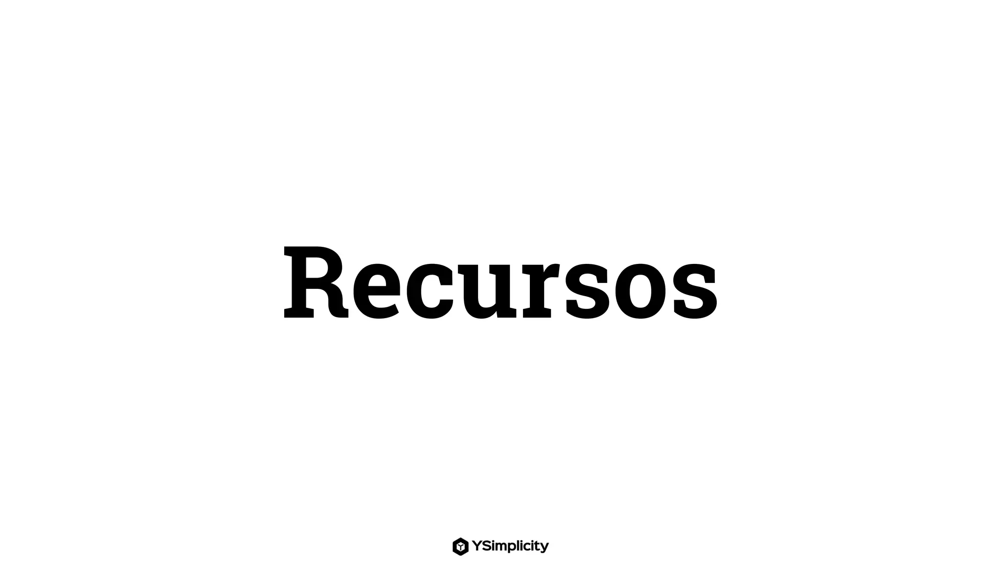 Recursos
 