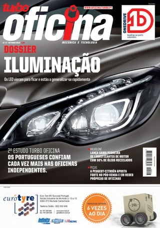 PUBLICIDADE
PUBLICAÇÃOMENSAL
ILUMINAÇÃOOsLEDvieramparaficareestãoageneralizar-serapidamente
DOSSIER
VALVOLINE
LANÇA GAMA PIONEIRA
DE LUBRIFICANTES DE MOTOR
COM 50% DE ÓLEOS RECICLADOS
PEÇAS
A PEUGEOT-CITROËN APOSTA
FORTE NO PÓS-VENDA E EM REDES
PRÓPRIAS DE OFICINAS
2º ESTUDO TURBO OFICINA
OS PORTUGUESES CONFIAM
CADA VEZ MAIS NAS OFICINAS
INDEPENDENTES.
N.º 17 | OUTUBRO 2013 | 2,2€
WWW.OFICINA.TURBO.PT
PUBLICIDADE
01 Capa.indd 1 25-09-2013 16:51:35
 