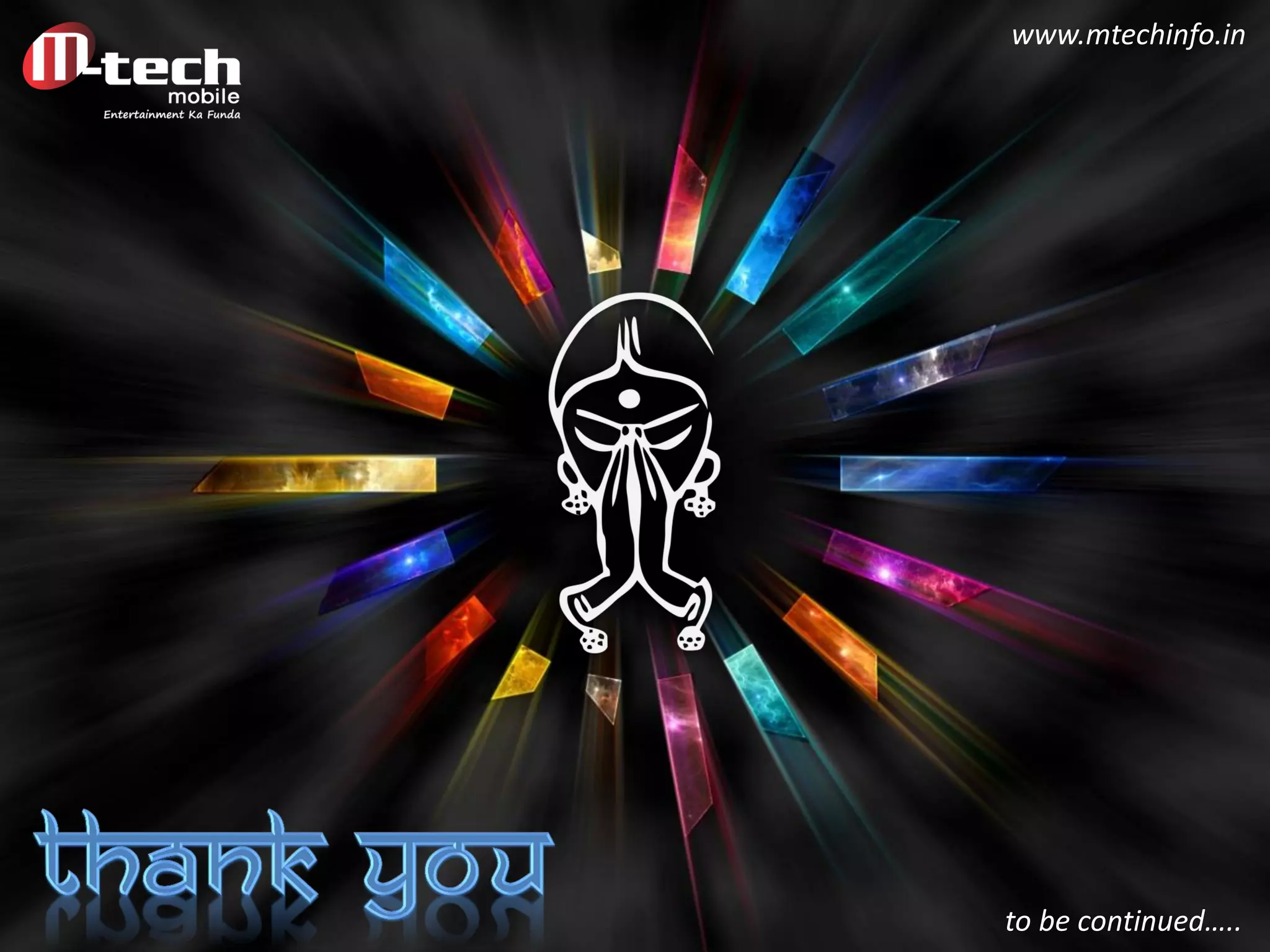 to be continued….. 
www.mtechinfo.in 