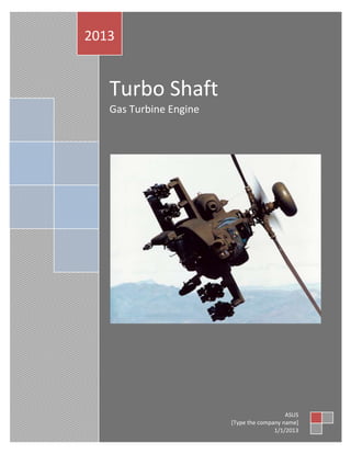 2013

Turbo Shaft
Gas Turbine Engine

ASUS
[Type the company name]
1/1/2013

 