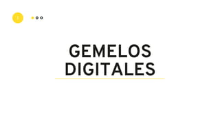 GEMELOS
DIGITALES
I
 