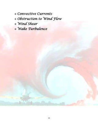 

Convective Currents



Obstruction to Wind Flow



Wind Shear



Wake Turbulence

15

 