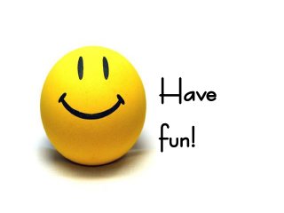 50
Have
fun!
 