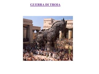 GUERRA DI TROIA
 