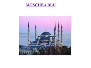 MOSCHEA BLU
 