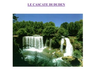 LE CASCATE DI DUDEN
 