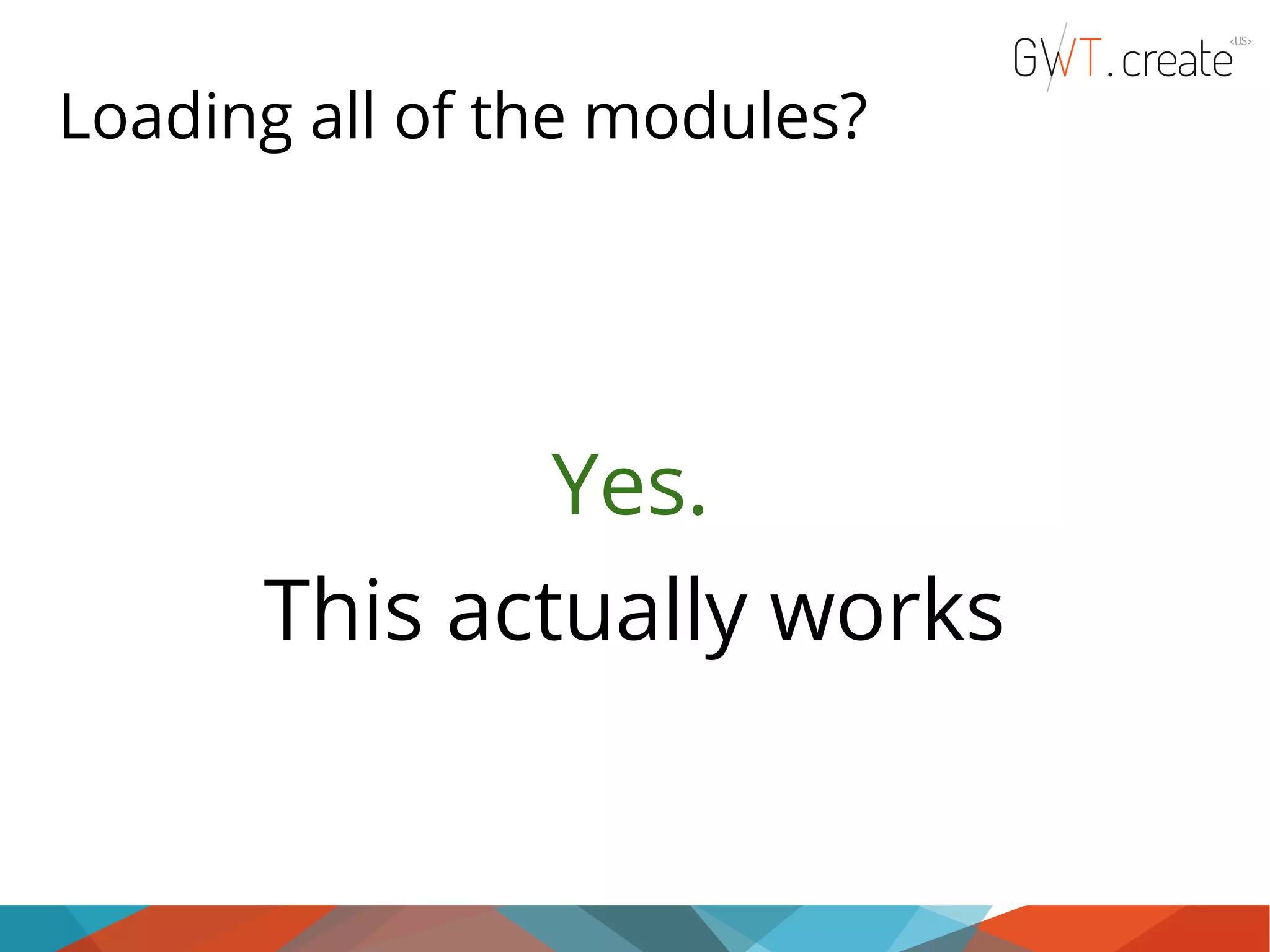 Loading all of the modules? Yes. This actually works 