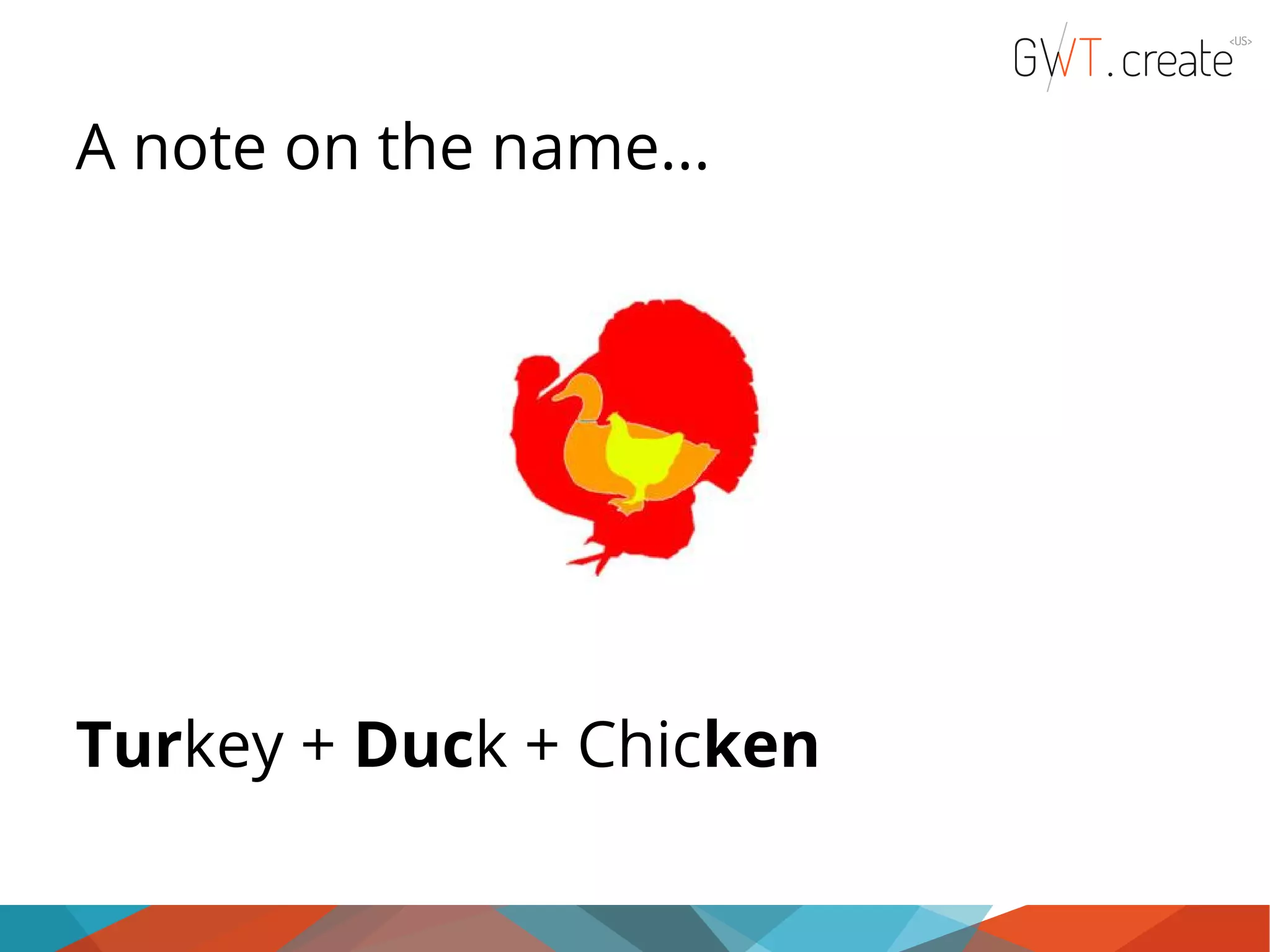 A note on the name... Turkey + Duck + Chicken 
