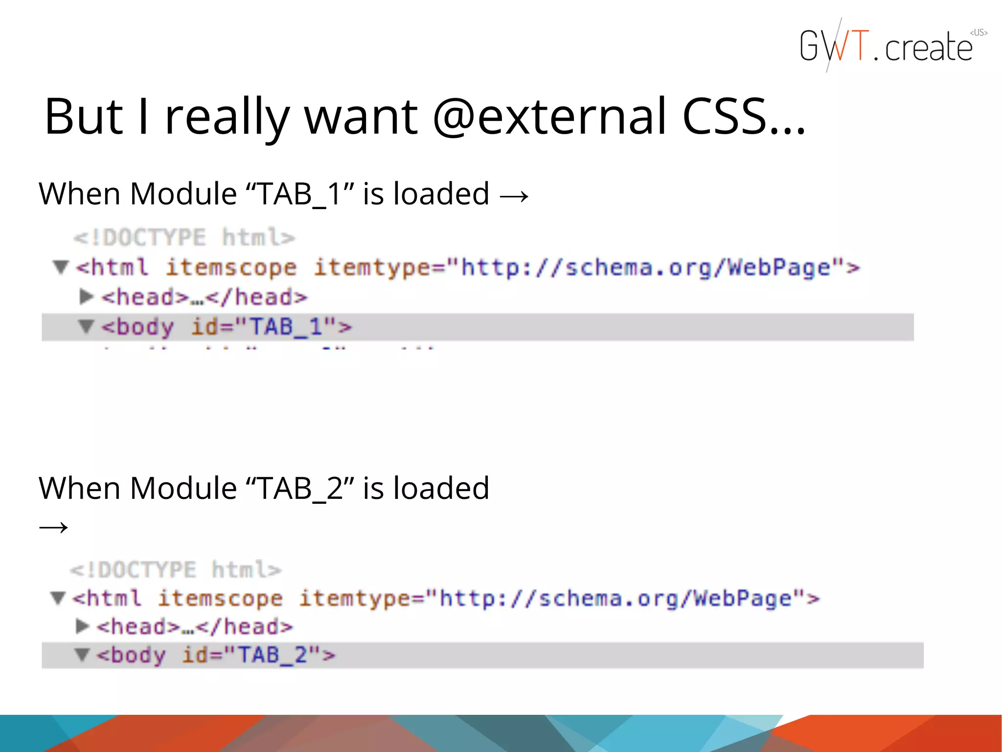 But I really want @external CSS... When Module “TAB_1” is loaded → When Module “TAB_2” is loaded → 