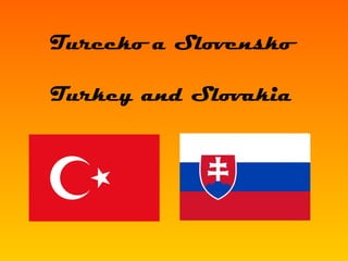 Turecko a Slovensko Turkey and Slovakia 