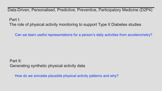 Data-Driven, Personalised, Predictive, Preventive, Participatory Medicine (D2P4)
Part I:
The role of physical activity mon...