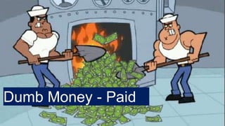 Dumb Money - Paid
 