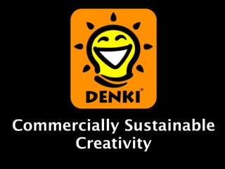 Commercially Sustainable
      Creativity
 