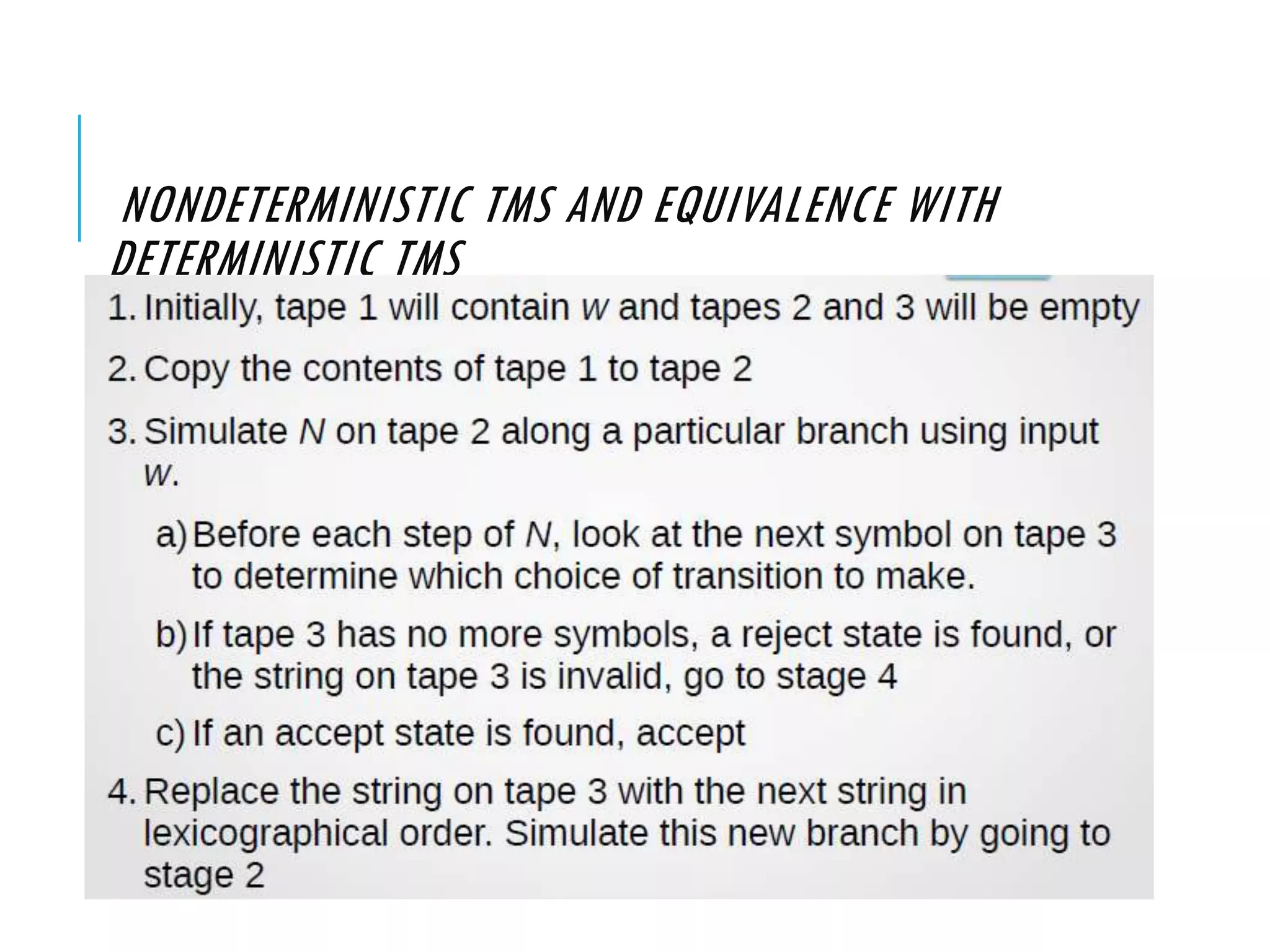 NONDETERMINISTIC TMS AND EQUIVALENCE WITH
DETERMINISTIC TMS
 