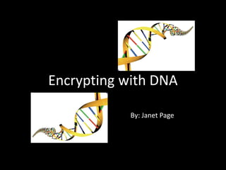 Encrypting with DNA

            By: Janet Page
 