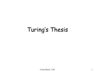 Costas Busch - LSU 1
Turing’s Thesis
 