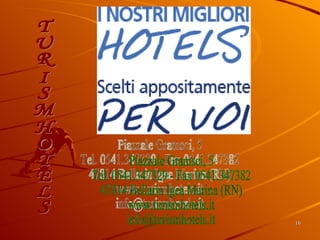 TURISMHOTELS Piazzale Gramsci, 5 Tel. 0541.347329 - Fax 0541.347382 47814 Bellaria Igea Marina (RN) www.turismhotels.it [email_address] 