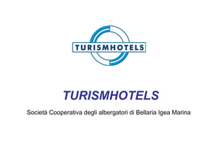 TURISMHOTELS Società Cooperativa degli albergatori di Bellaria Igea Marina   