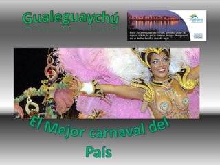 Gualeguaychú El Mejor carnaval del  País 