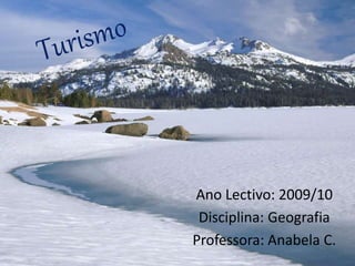 Ano Lectivo: 2009/10
Disciplina: Geografia
Professora: Anabela C.
 
