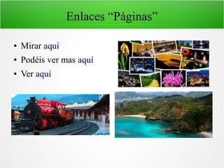 Enlaces “Páginas”
● Mirar aquí
● Podéis ver mas aquí
● Ver aquí
 