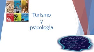 Turismo
y
psicología
 