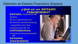 Definición de Estados Financieros (Dayana)
 