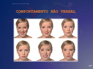 Técnico/a de Turismo
COMPORTAMENTO NÃO VERBAL
237
 