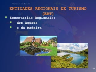 Técnico/a de Turismo
ENTIDADES REGIONAIS DE TURISMO
(ERT)
 Secretarias Regionais:
 dos Açores
 e da Madeira
50
 