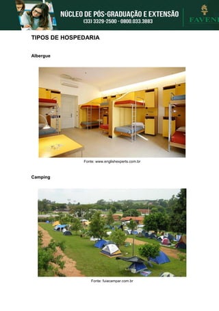 TIPOS DE HOSPEDARIA
Albergue
Fonte: www.englishexperts.com.br
Camping
Fonte: fuiacampar.com.br
 