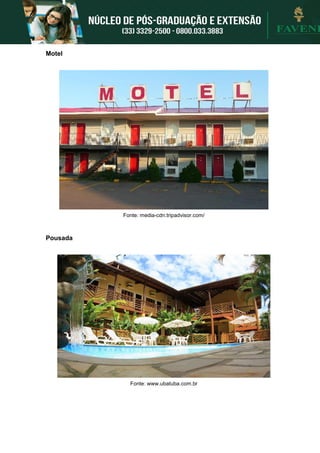 Motel
Fonte: media-cdn.tripadvisor.com/
Pousada
Fonte: www.ubatuba.com.br
 