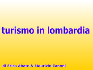 turismo in lombardia di Erica Abate & Maurizio Zanoni 
