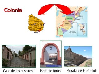 Colonia Calle de los suspiros  Plaza de toros  Muralla de la ciudad 