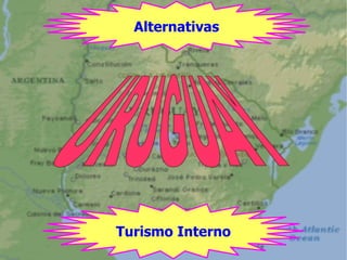 Alternativas Turismo Interno URUGUAY   