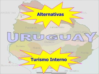 Turismo Interno Alternativas URUGUAY 