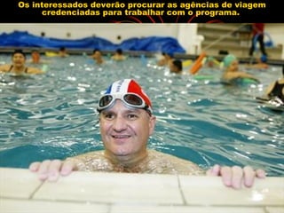 Os interessados deverão procurar as agências de viagem credenciadas para trabalhar com o programa.  