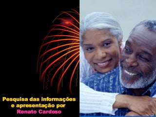 Pesquisa das informações e apresentação por  Renato Cardoso 