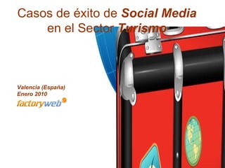 Casos de éxito de  Social Media en el Sector  Turismo Valencia (España)   Enero 2010 