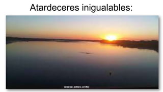 Atardeceres inigualables:
 