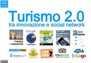 Turismo 2.0, tra innovazione e social network – STUDIO BARONI (Giugno 2010)




Turismo 2.0
tra innovazione e social network
 