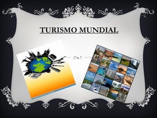 TURISMO MUNDIAL
 