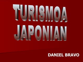 TURISMOA JAPONIAN DANIEL BRAVO 