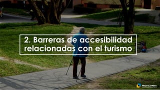 2. Barreras de accesibilidad
relacionadas con el turismo
 