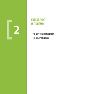 enTendendo
         o TuRISMo

     2   2.1 ASpecToS conceITuAIS
         2.2 MARcoS LegAIS




12
 
