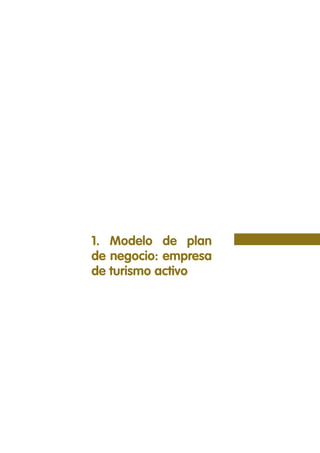 1. Modelo de plan
de negocio: empresa
de turismo activo
 