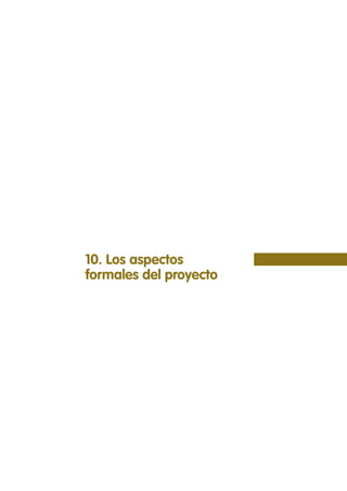10. Los aspectos
formales del proyecto
 