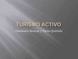 Odemaris Bouzas y Elena Quintela
 