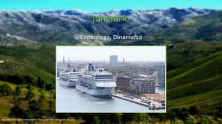 Copenhaga, Dinamarca
Itinerário
Agrupamento de Escolas Rainha Dona Leonor – Geografia 9º ano
 