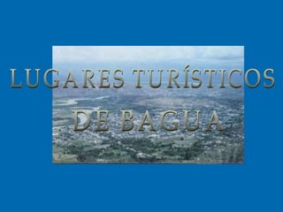 LUGARES TURÍSTICOS DE BAGUA 